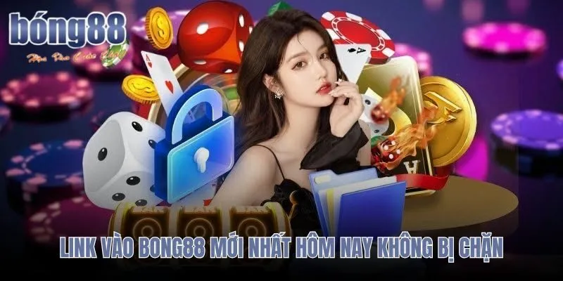 Link Bong88 cập nhật kèm bảng kiểm tra an toàn 5 hạng mục